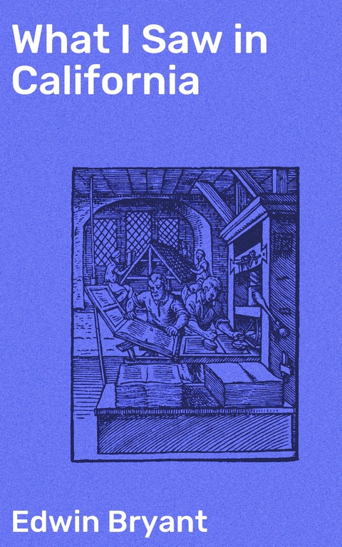 What I Saw in California - Edwin Bryant