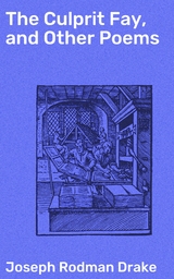 The Culprit Fay, and Other Poems - Joseph Rodman Drake