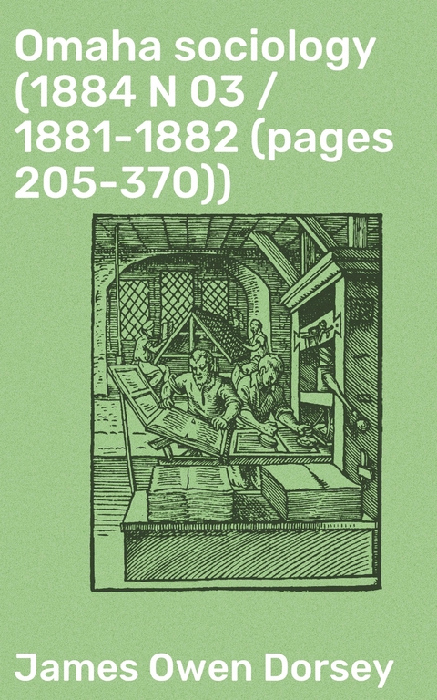Omaha sociology (1884 N 03 / 1881-1882 (pages 205-370)) - James Owen Dorsey