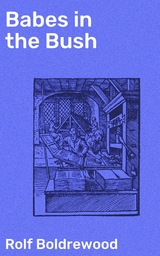 Babes in the Bush - Rolf Boldrewood