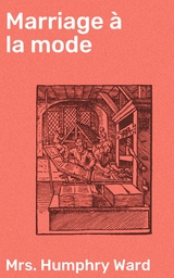 Marriage &agrave; la mode - Humphry Ward  Mrs.