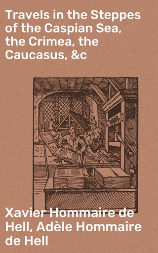 Travels in the Steppes of the Caspian Sea, the Crimea, the Caucasus, &c