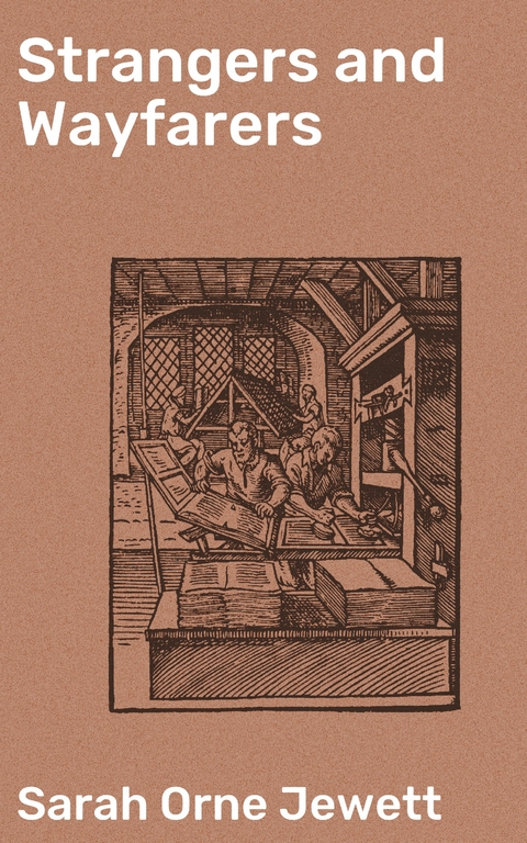 Strangers and Wayfarers - Sarah Orne Jewett