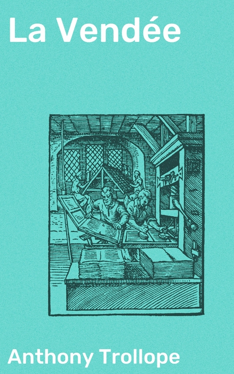 La Vend&eacute;e - Anthony Trollope