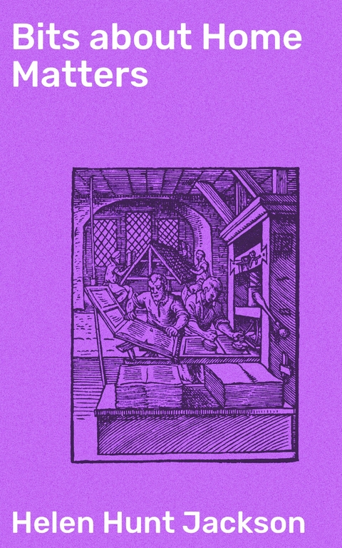 Bits about Home Matters - Helen Hunt Jackson