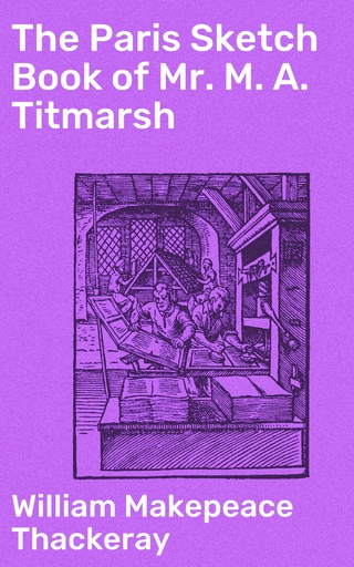 The Paris Sketch Book of Mr. M. A. Titmarsh