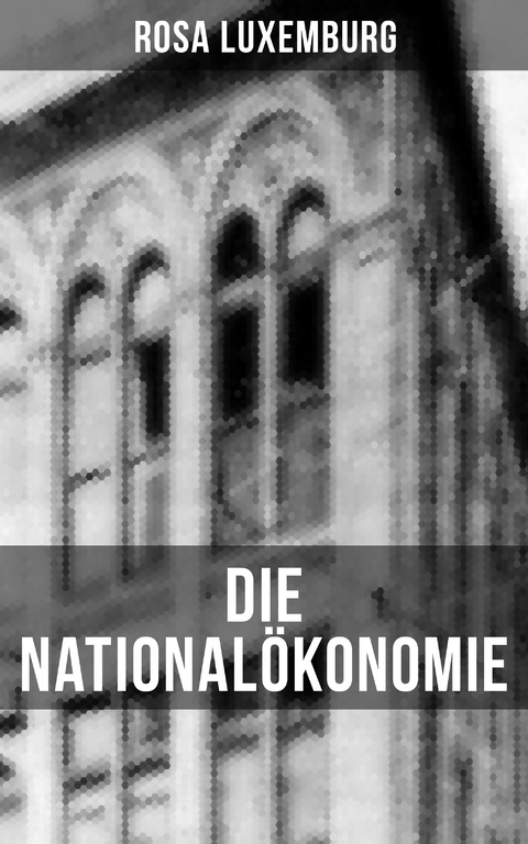 Die National&ouml;konomie - Rosa Luxemburg