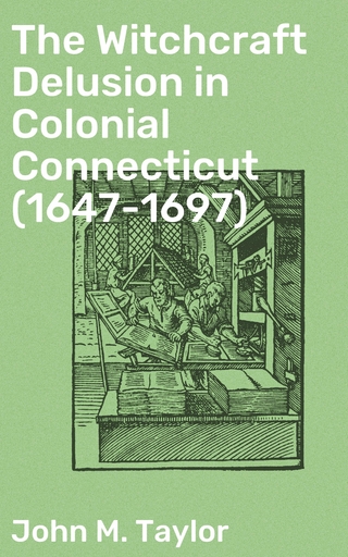 The Witchcraft Delusion in Colonial Connecticut (1647-1697)