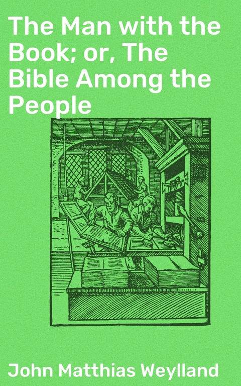 The Man with the Book; or, The Bible Among the People - John Matthias Weylland