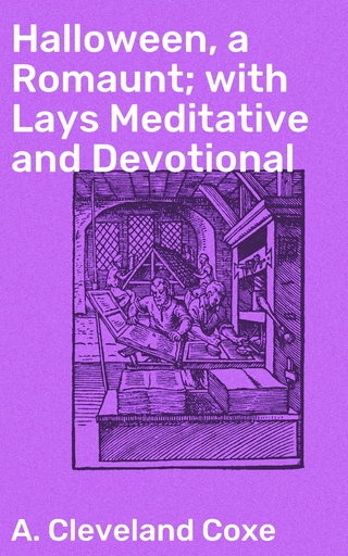 Halloween, a Romaunt; with Lays Meditative and Devotional