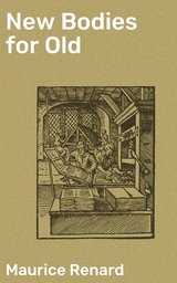 New Bodies for Old - Maurice Renard