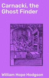 Carnacki, the Ghost Finder - William Hope Hodgson
