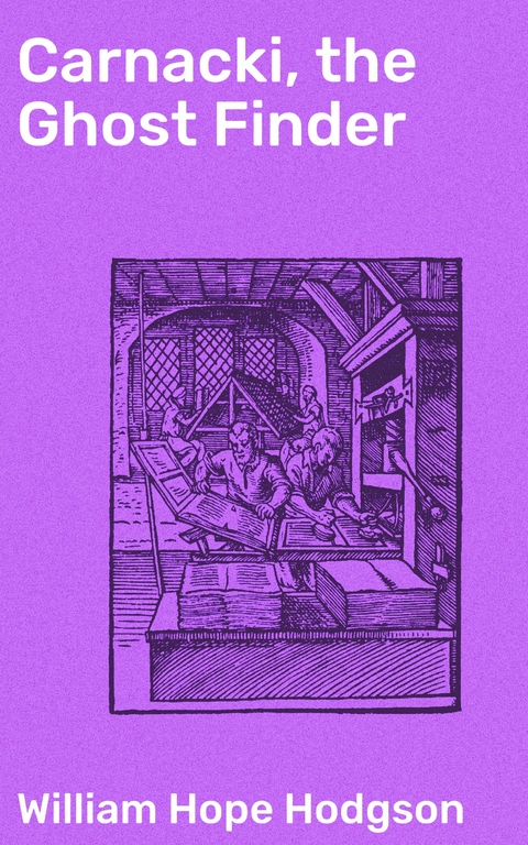 Carnacki, the Ghost Finder - William Hope Hodgson