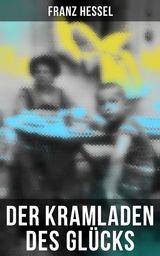 Der Kramladen des Gl&uuml;cks - Franz Hessel