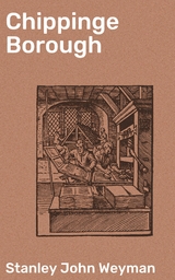 Chippinge Borough - Stanley John Weyman