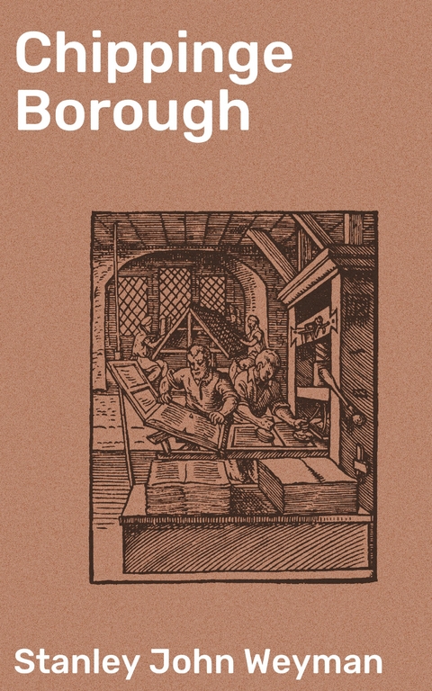Chippinge Borough - Stanley John Weyman