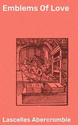 Emblems Of Love - Lascelles Abercrombie