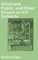 Artist and Public, and Other Essays on Art Subjects - Kenyon Cox