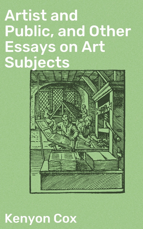Artist and Public, and Other Essays on Art Subjects - Kenyon Cox
