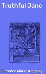 Truthful Jane - Florence Morse Kingsley