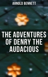 The Adventures of Denry the Audacious - Arnold Bennett