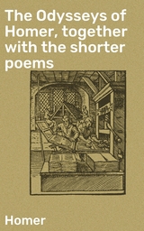 The Odysseys of Homer, together with the shorter poems -  Homer