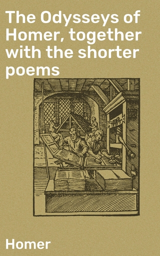 The Odysseys of Homer, together with the shorter poems