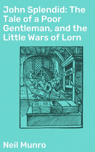 John Splendid: The Tale of a Poor Gentleman, and the Little Wars of Lorn