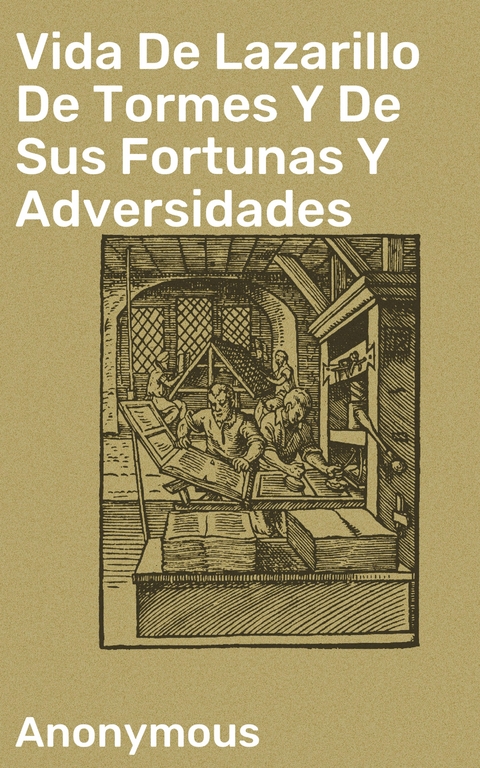 Vida De Lazarillo De Tormes Y De Sus Fortunas Y Adversidades -  Anonymous