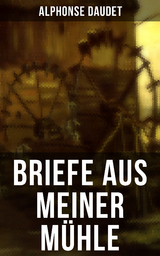 Briefe aus meiner M&uuml;hle - Alphonse Daudet