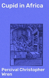 Cupid in Africa - Percival Christopher Wren