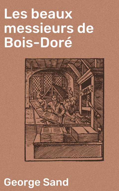 Les beaux messieurs de Bois-Dor&eacute; - George Sand