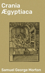 Crania &AElig;gyptiaca - Samuel George Morton