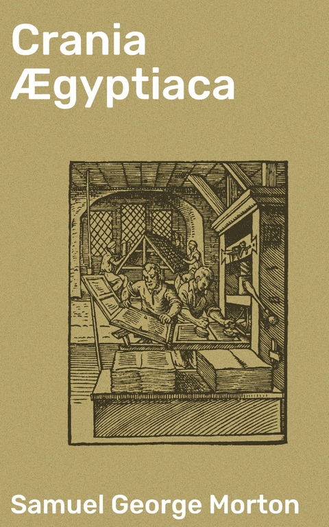 Crania &AElig;gyptiaca - Samuel George Morton