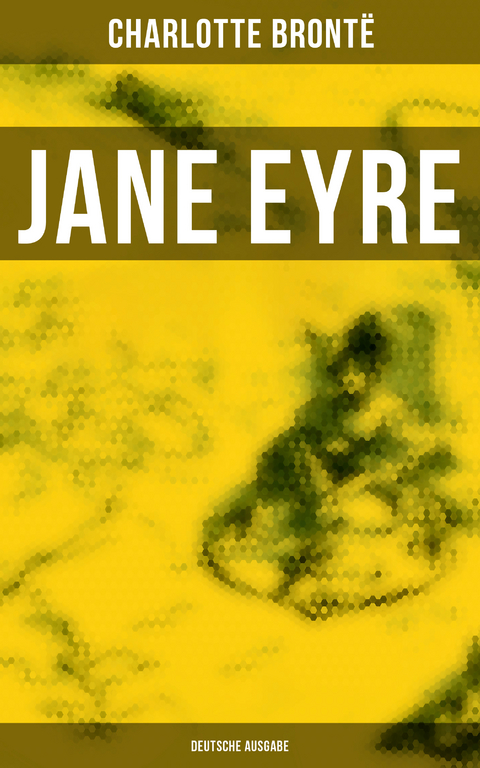 Jane Eyre (Deutsche Ausgabe) - Charlotte Bront&euml;