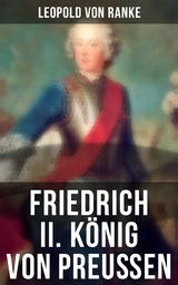 Friedrich II. K&ouml;nig von Preu&szlig;en - Leopold Von Ranke