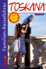 Familien-Reisef&uuml;hrer Toskana - Gottfried Aigner