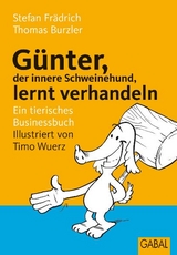 G&uuml;nter, der innere Schweinehund, lernt verhandeln - Stefan Fr&auml;drich, Thomas Burzler