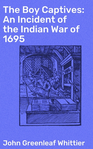 The Boy Captives: An Incident of the Indian War of 1695