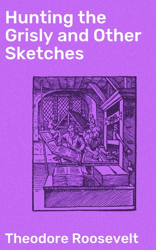 Hunting the Grisly and Other Sketches