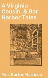 A Virginia Cousin, & Bar Harbor Tales - Burton Mrs. Harrison