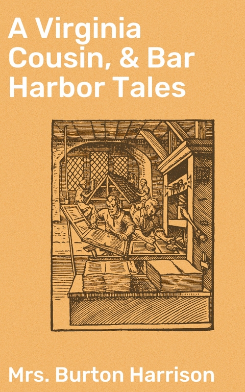 A Virginia Cousin, & Bar Harbor Tales - Burton Mrs. Harrison