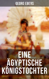 Eine &auml;gyptische K&ouml;nigstochter - Georg Ebers