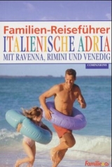 Familien-Reisef&uuml;hrer Italienische Adria - Gottfried Aigner