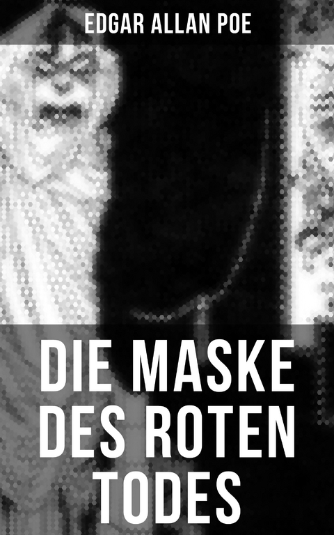 Die Maske des roten Todes: Horror-Krimi - Edgar Allan Poe