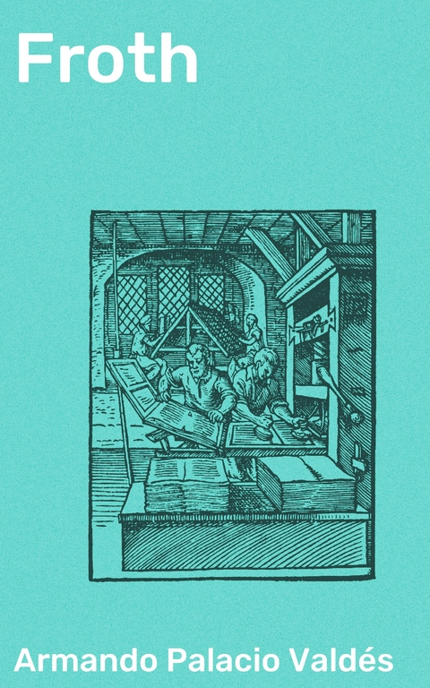 Froth - Armando Palacio Vald&eacute;s