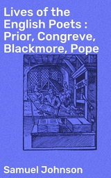 Lives of the English Poets : Prior, Congreve, Blackmore, Pope - Samuel Johnson