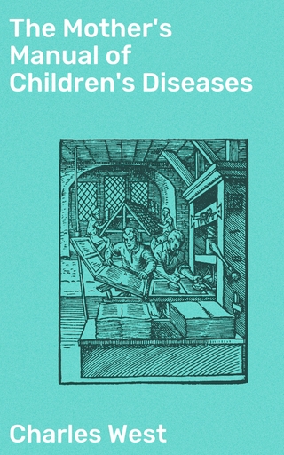 The Mother's Manual of Children's Diseases