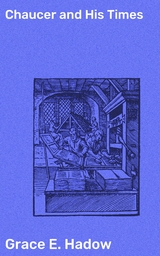 Chaucer and His Times - Grace E. Hadow