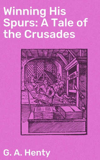 Winning His Spurs: A Tale of the Crusades